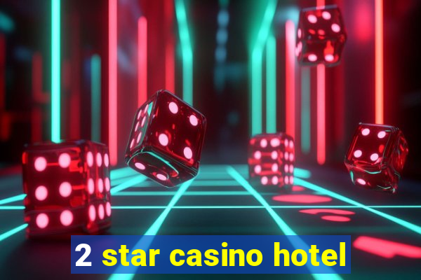 2 star casino hotel