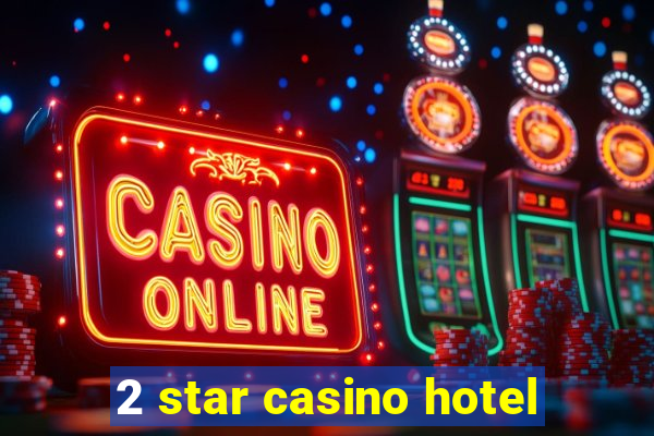 2 star casino hotel