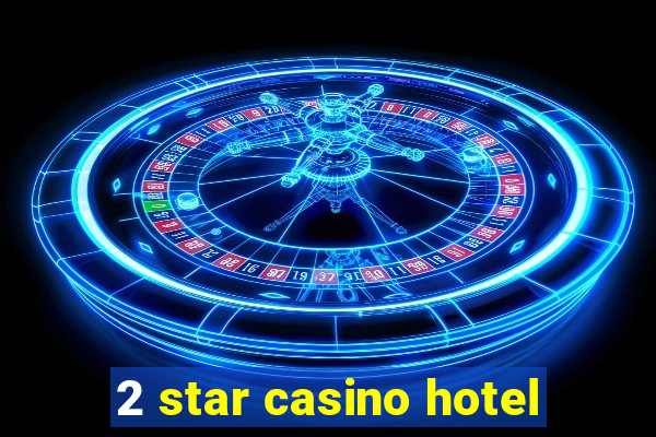 2 star casino hotel