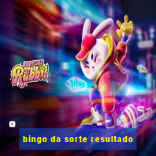 bingo da sorte resultado