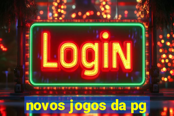 novos jogos da pg