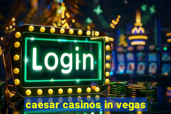 caesar casinos in vegas