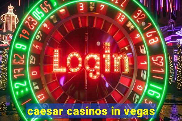 caesar casinos in vegas