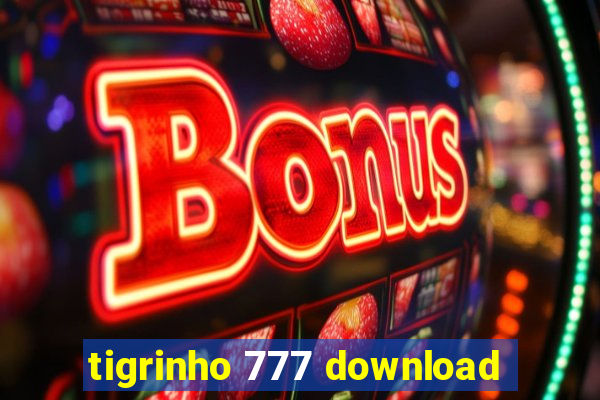 tigrinho 777 download