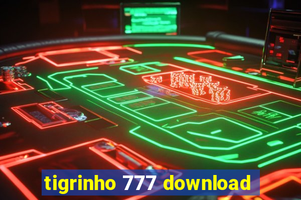 tigrinho 777 download