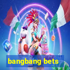 bangbang bets