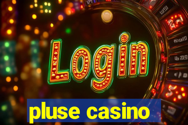 pluse casino