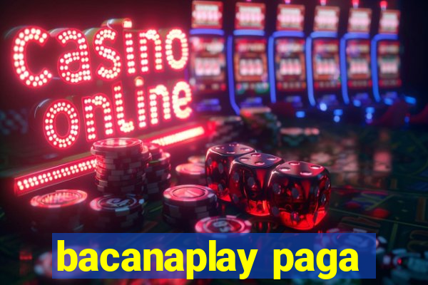 bacanaplay paga