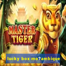 lucky box mo?ambique