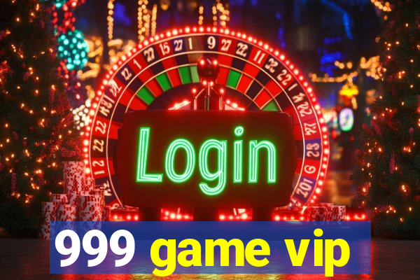 999 game vip