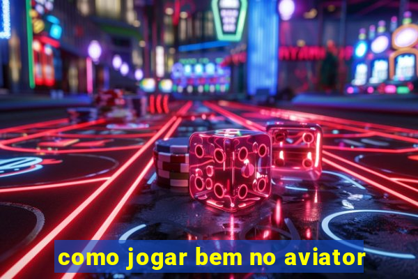 como jogar bem no aviator