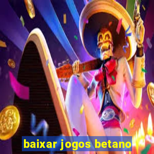 baixar jogos betano