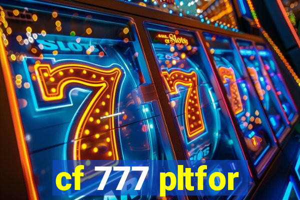 cf 777 pltfor