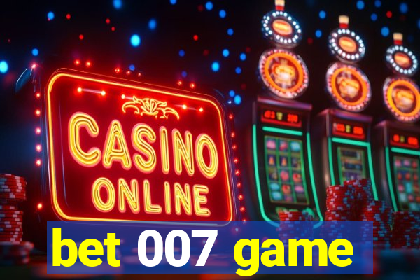 bet 007 game