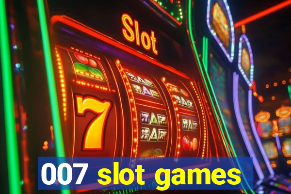 007 slot games