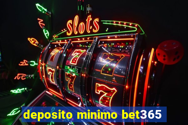 deposito minimo bet365