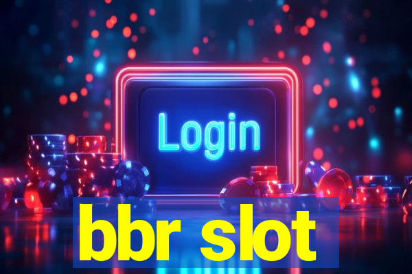 bbr slot