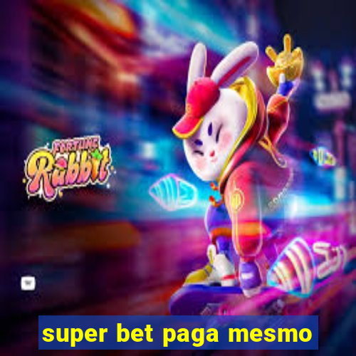 super bet paga mesmo