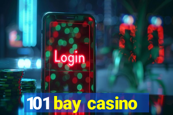 101 bay casino