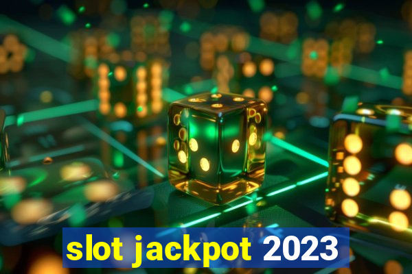 slot jackpot 2023