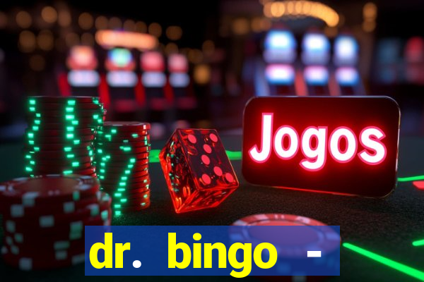 dr. bingo - videobingo   slots