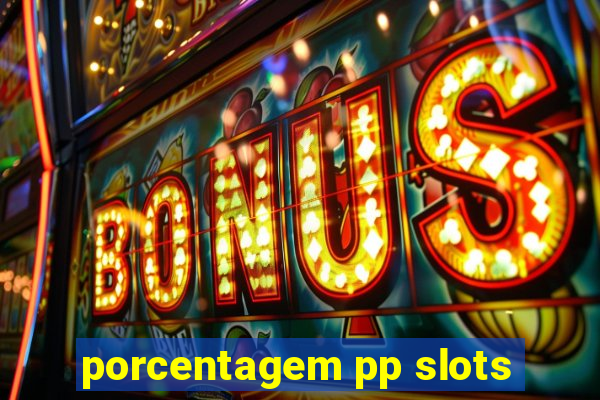 porcentagem pp slots