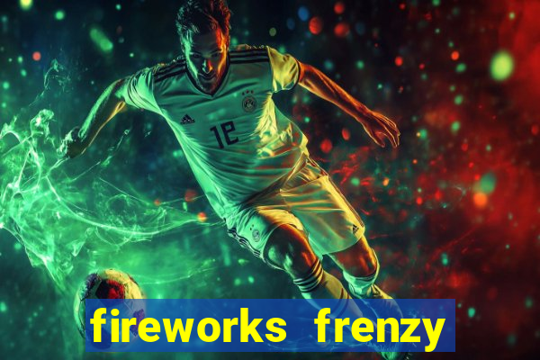 fireworks frenzy slot game