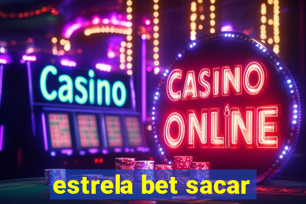 estrela bet sacar