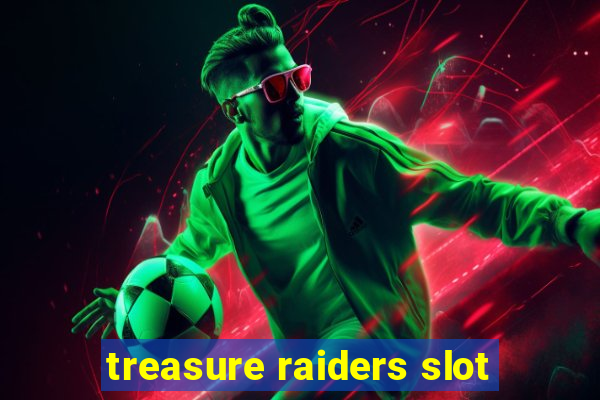 treasure raiders slot