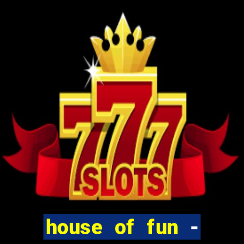 house of fun - casino slots