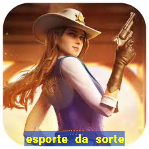 esporte da sorte casino games