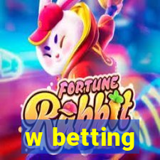 w betting