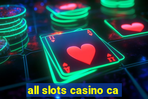 all slots casino ca