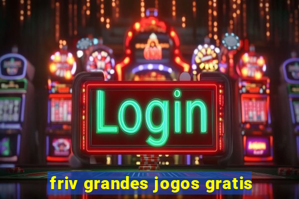 friv grandes jogos gratis