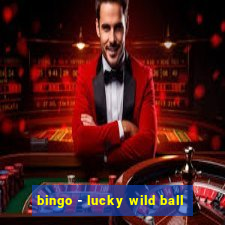 bingo - lucky wild ball