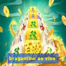 bragantino ao vivo