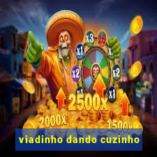 viadinho dando cuzinho