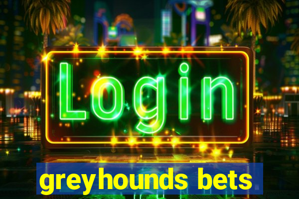 greyhounds bets