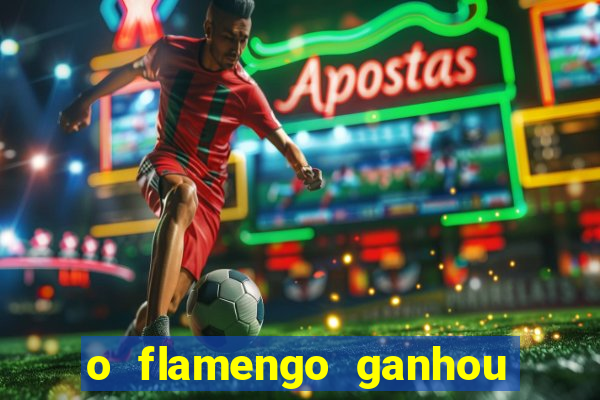 o flamengo ganhou ou perdeu hoje