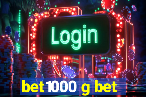 bet1000 g bet