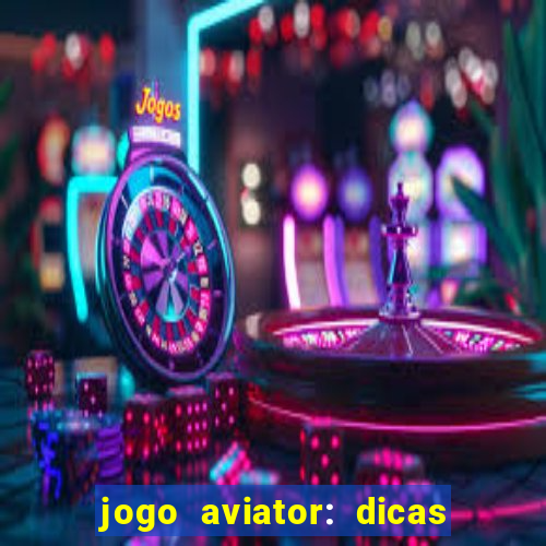 jogo aviator: dicas e melhor plataforma