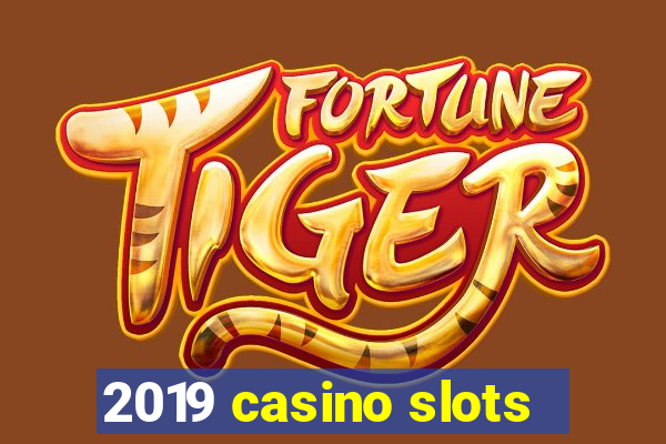 2019 casino slots