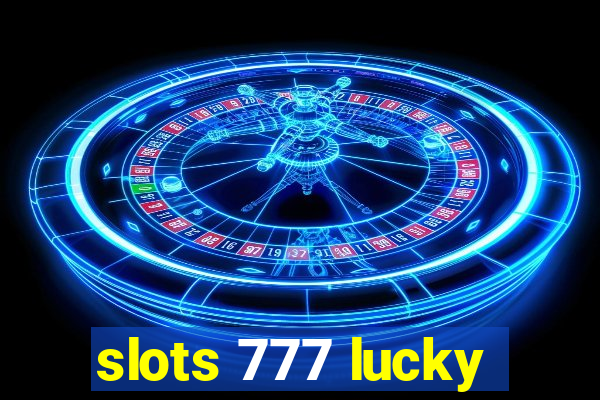 slots 777 lucky