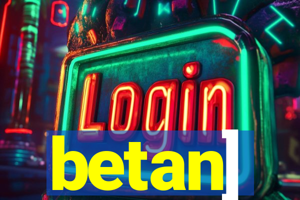 betan]