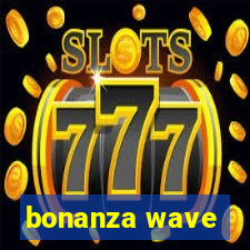 bonanza wave