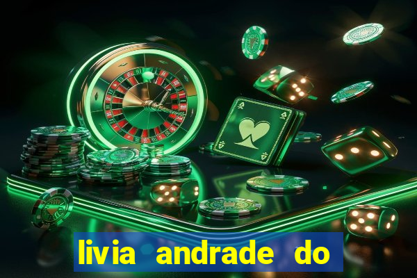 livia andrade do silvio santos nua