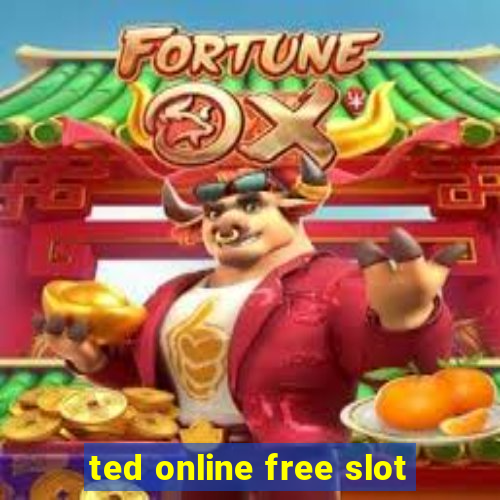 ted online free slot