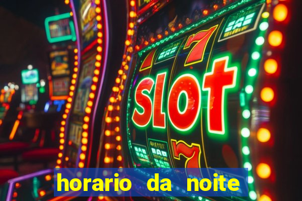 horario da noite fortune tiger