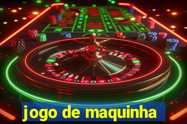 jogo de maquinha