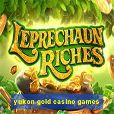 yukon gold casino games